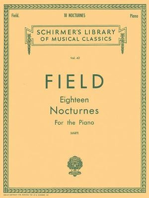 18 Nocturnes: Schirmer Library of Classics Volume 42 Piano Solo by Field, John