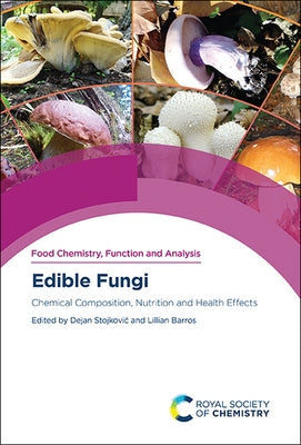 Edible Fungi: Chemical Composition, Nutrition and Health Effects by Stojkovic, Dejan