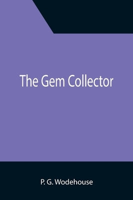 The Gem Collector by G. Wodehouse, P.