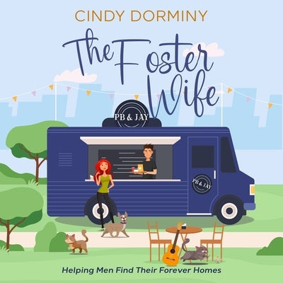 The Foster Wife: Helping Men Find Their Forever Homes by Dorminy, Cindy