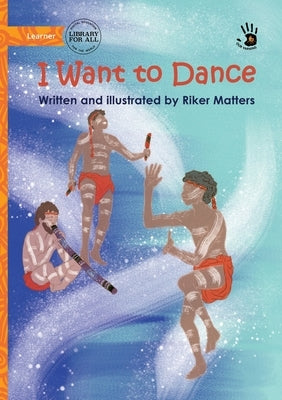 I Want to Dance - Our Yarning by Matters, Riker