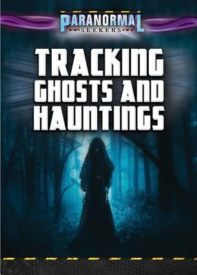 Tracking Ghosts and Hauntings by Vale, Jenna