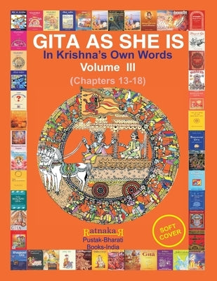 Gita As She Is, In Krishna's Own Words, Vol III by Narale, Ratnakar