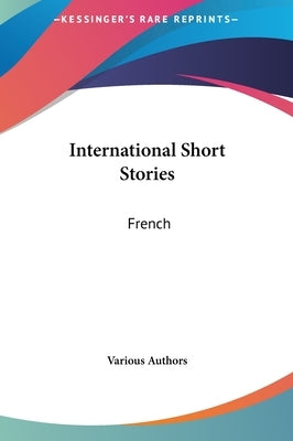 International Short Stories: French by Various Authors