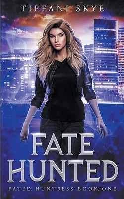 Fate Hunted by Skye, Tiffani