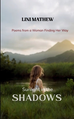 Sunlight in the Shadows by Mathew, Lini