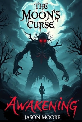 The Moon's Curse: Awakening by Moore, Jason