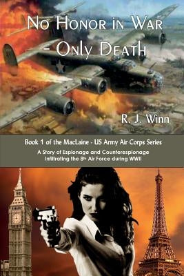 No Honor In War - Only Death by Winn, R. J.