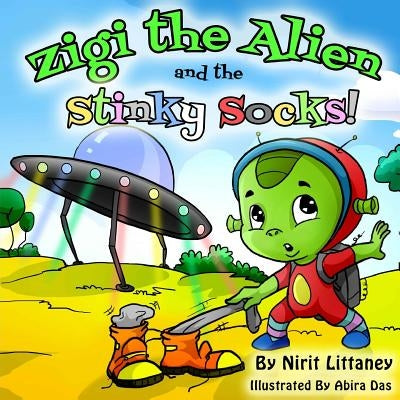 Zigi the Alien and the Stinky Socks by Littaney, Nirit