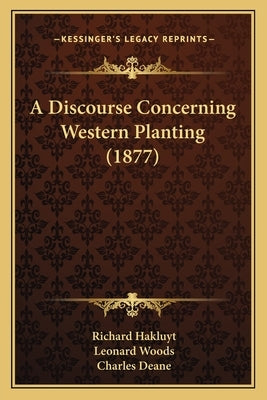A Discourse Concerning Western Planting (1877) by Hakluyt, Richard