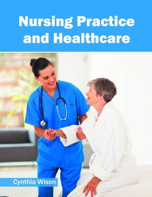 Nursing Practice and Healthcare by Wison, Cynthia