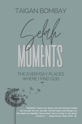 Selah Moments: The Everyday Places Where I Find God by Bombay, Taigan