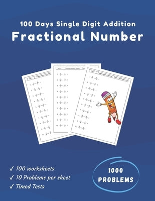 100 Days of Fraction Addition Worksheets (Single-Digit) for Grade 3 to 5: Build a Strong Foundation in Fractional Math Concepts by Math, Educate