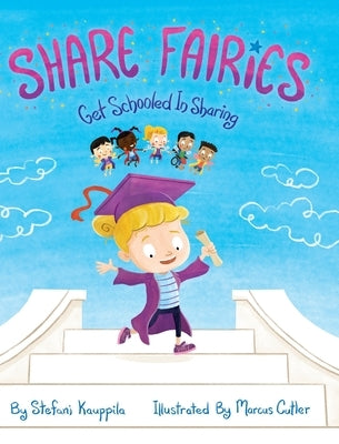 Share Fairies: Get Schooled in Sharing by Kauppila, Stefani