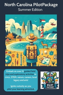 North Carolina Summer PilotPackage: Your Guide To Hands On Learning Trips In North Carolina by Package, Pilot