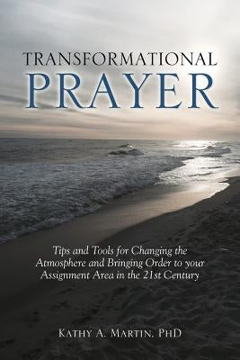 Transformational Prayer by Martin, Kathy A.