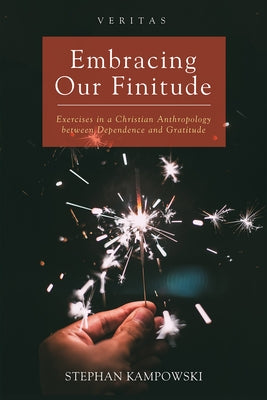 Embracing Our Finitude by Kampowski, Stephan