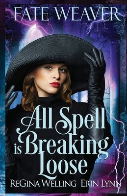 All Spell is Breaking Loose by Welling, Regina
