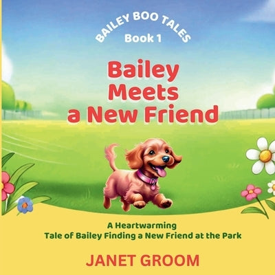 Bailey Meets a New Friend by Groom, Janet