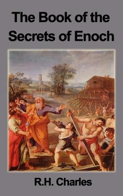 The Book of the Secrets of Enoch by Charles, Robert Henry