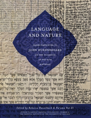 Language and Nature: Papers Presented to John Huehnergard on the Occasion of His 60th Birthday by Hasselbach, Rebecca
