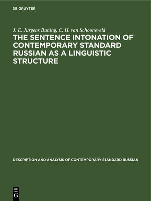 The Sentence Intonation of Contemporary Standard Russian as a Linguistic Structure by Jurgens Buning, J. E.