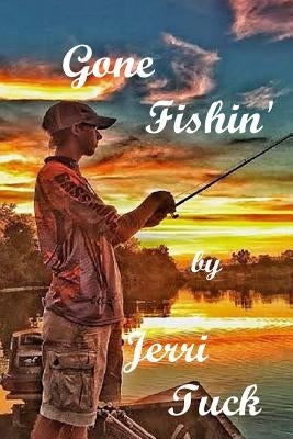 Gone Fishin': Adventures in Soul Winning by Tuck, Jerri