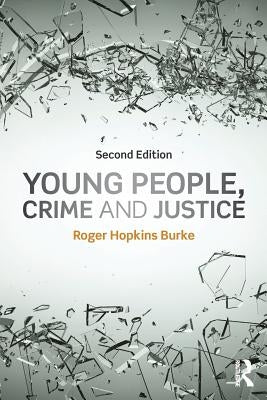 Young People, Crime and Justice by Hopkins Burke, Roger