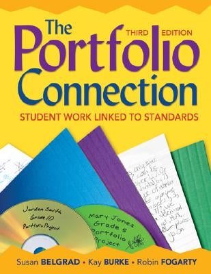The Portfolio Connection: Student Work Linked to Standards by Belgrad, Susan F.