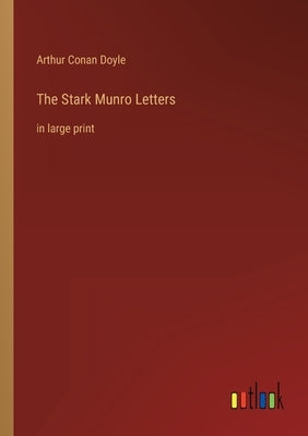 The Stark Munro Letters: in large print by Doyle, Arthur Conan