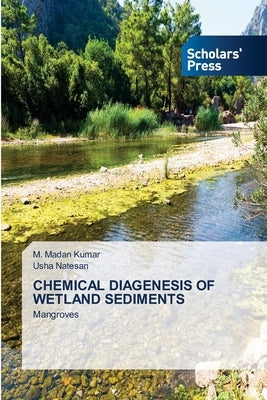 Chemical Diagenesis of Wetland Sediments by Kumar, M. Madan