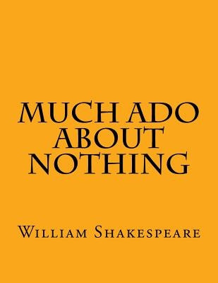 Much Ado About Nothing by Shakespeare, William