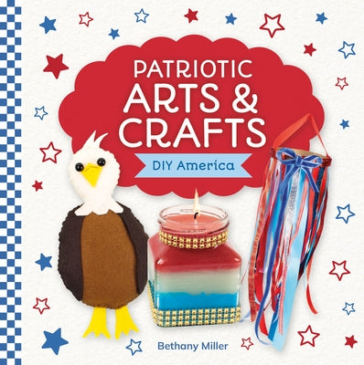 Patriotic Arts & Crafts by Miller, Bethany