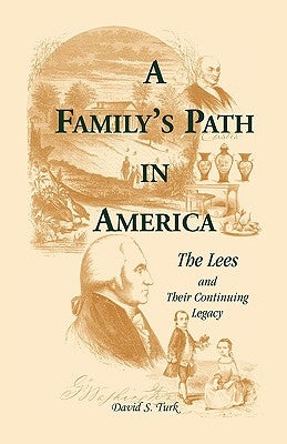 A Family's Path in America: The Lees and Their Continuing Legacy by Turk, David S.