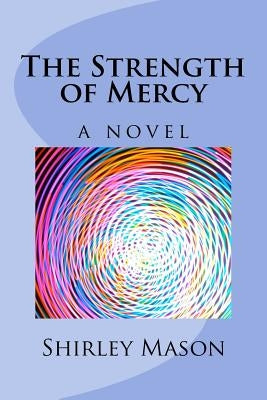 The Strength of Mercy by Mason, Shirley