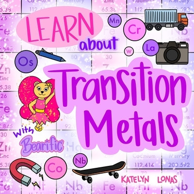 Learn about Transition Metals With Bearific(R) by Lonas, Katelyn