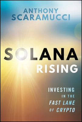 Solana Rising: Investing in the Fast Lane of Crypto by Scaramucci, Anthony