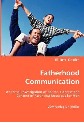 Fatherhood Communication by Cooke, Elliott