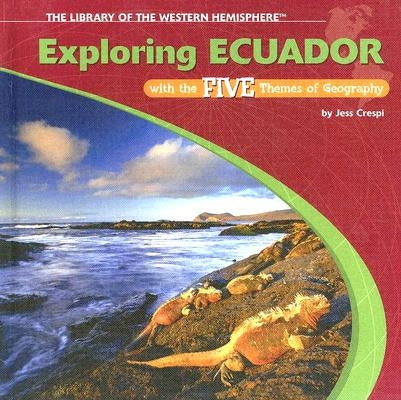 Exploring Ecuador with the Five Themes of Geography by Crespi, Jess