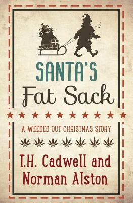 Santa's Fat Sack: A Weeded Out Christmas Story by Alston, Norman