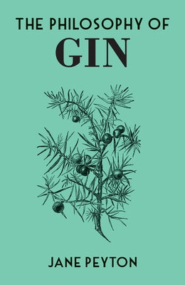 The Philosophy of Gin by Peyton, Jane