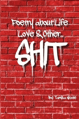 Poetry About Life Love & Other Shit by Beaton, Alexis
