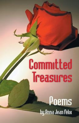 Committed Treasures by Felix, Anna Jean