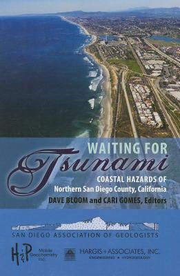 Waiting for Tsunami: Coastal Hazards of Northern San Diego County, California by Gomes, Cari