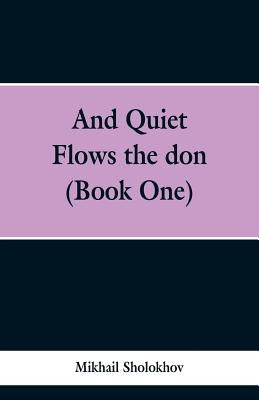 And Quiet Flows the don (Book One) by Sholokhov, Mikhail