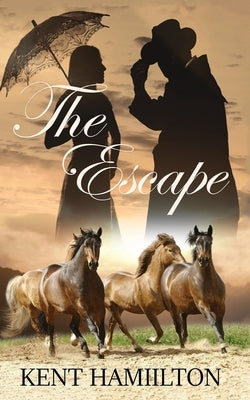 The Escape: The Martin Ranch Series: Book 3 An Old West Novel West Texas, 1868. by Hamiilton, Kent