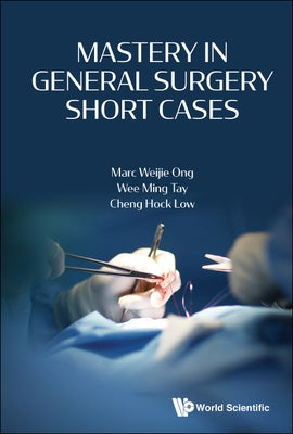 Mastery in General Surgery Short Cases by Ong, Marc Weijie