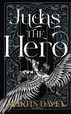 Judas, the Hero by Davey, Martin
