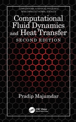 Computational Fluid Dynamics and Heat Transfer by Majumdar, Pradip