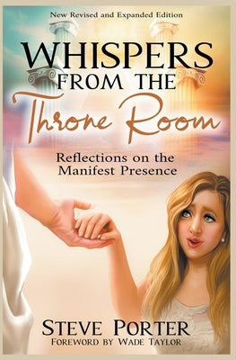 Whispers from the Throne Room- Reflections on the Manifest Presence by Porter, Steve